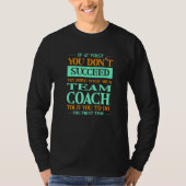 Try Doing What Your Team Coach Told You  Team Lead T-Shirt (Vorderseite)