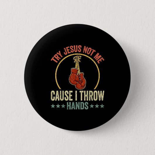 Try Jesus Not Me Cause I Throw Hands Funny Boxing Button (Vorderseite)