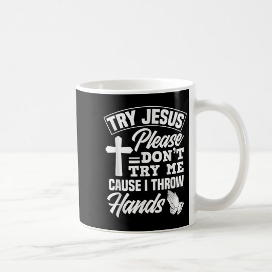 Try Jesus Please Don't Try Me - Funny Jesus Gift Kaffeetasse (Rechts)
