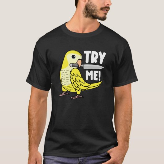 Try Me Parrot With Knife I Lutino Monk Parakeet Qu T-Shirt (Vorderseite)