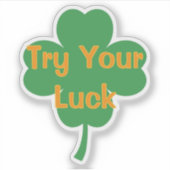 Try Your Luck Four-Leaf Clover St Patrick's Day Aufkleber (Vorderseite)