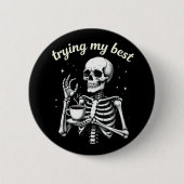Trying My Best Funny Skeleton Coffee Halloween Button (Vorderseite)