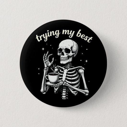 Trying My Best Funny Skeleton Coffee Halloween Button (Vorderseite)