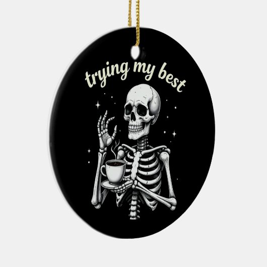 Trying My Best Funny Skeleton Coffee Halloween Keramik Ornament (Rechts)
