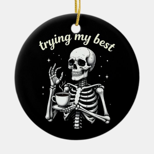 Trying My Best Funny Skeleton Coffee Halloween Keramik Ornament (Vorne)