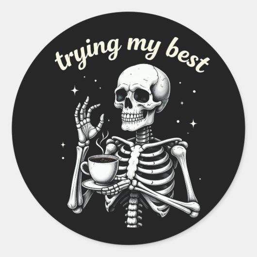 Trying My Best Funny Skeleton Coffee Halloween Runder Aufkleber (Vorderseite)