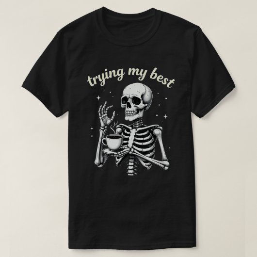 Trying My Best Funny Skeleton Coffee Halloween T-Shirt (Design vorne)