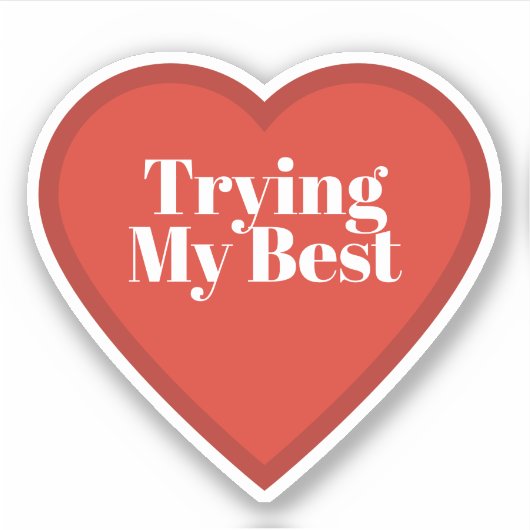 Trying My Best Heart Sticker - Relatable Sticker (Vorderseite)