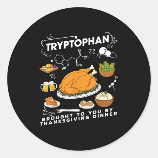 Tryptophan Brought To You By Thanksgiving Dinner Runder Aufkleber (Vorderseite)