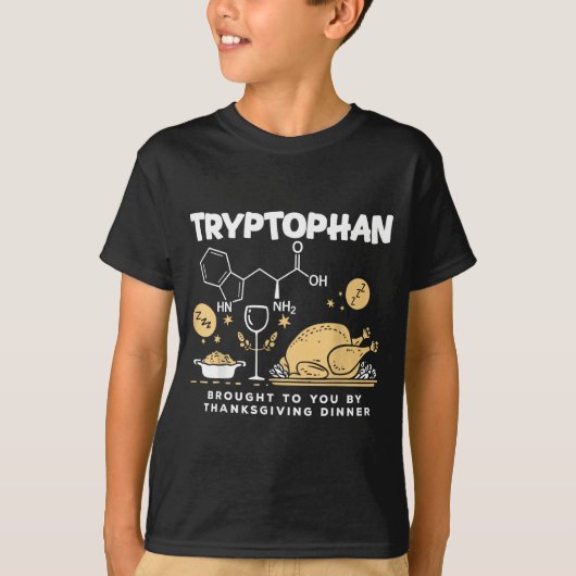 Tryptophan Brought To You By Thanksgiving Dinner T-Shirt (Vorderseite)