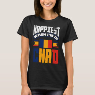 Tschad Tschad Tschad Tschad Flag glücklich, wenn i T-Shirt