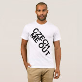 Tscheche ich heraus T-Shirt (Vorne ganz)