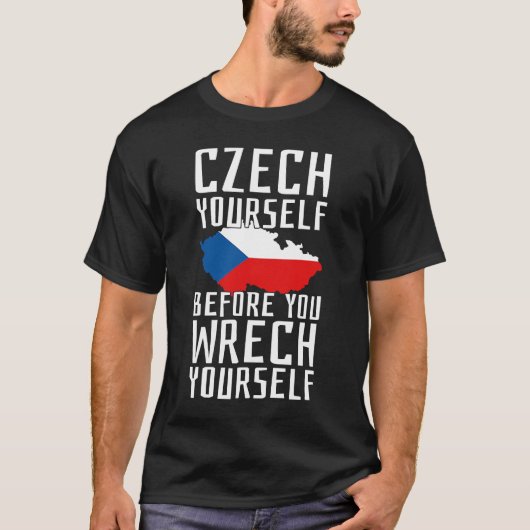 Tschechien selbst, bevor Sie sich selbst Tschechie T-Shirt (Vorderseite)