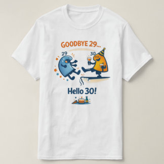 Tschüss 29 – Hallo 30 Unisex T-Shirt