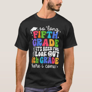 Tschüss 5. Klasse, aufgepasst 6. Klasse, ich komme T-Shirt