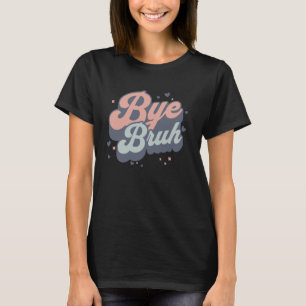 Tschüss Bruder Frohen letzten Schultag Lehrer Schü T-Shirt