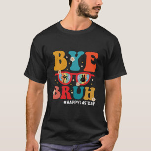 Tschüss Bruder Lehrer Frohen letzten Schultag Somm T-Shirt