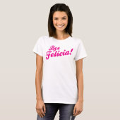 Tschüss Felicia! T-Shirt (Vorne ganz)
