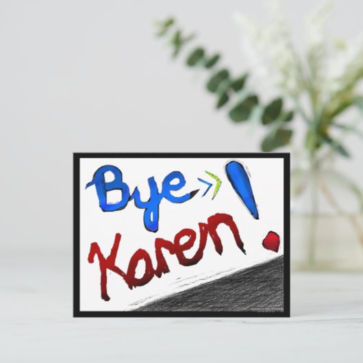 Tschüss Karen! Postkarte (Stehend Vorderseite)