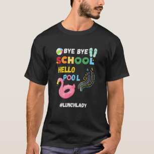 Tschüss Schule Hallo Pool Mittagessen Dame Letzter T-Shirt