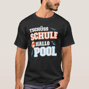 Tschüss Schule Hallo Pool Schwimmbad T-Shirt