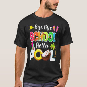 Tschüss Schule Hallo Schwimmbad Sommer Schüler Leh T-Shirt