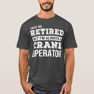 Tshirt "Remüde Craner Operator Tshirt Funny Retir