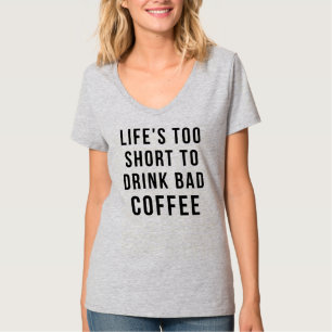 TShirt Tumblr LIFE IST ZU KURZ, UM SCHLECHEN KAFFE