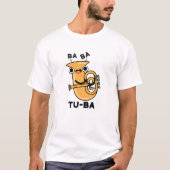 Tu-ba Funny Tuba Puns T-Shirt (Vorderseite)