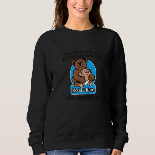Tu bitte kein Ketamin vor dem Koala Kare Changi Sweatshirt
