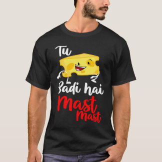 Tu Cheez Badi Hai Mast Desi Bollywood Sarcast T-Shirt