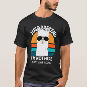 Tu einfach so als ob ich nicht hier wäre Das mach  T-Shirt