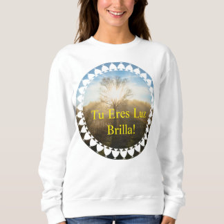 Tu eres luz, brilla! sweatshirt