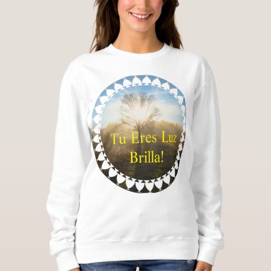 Tu eres luz, brilla! sweatshirt (Vorderseite)