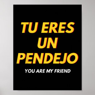 Tu Eres Pendejo Funny Spanisches Sprichwort Spanis Poster