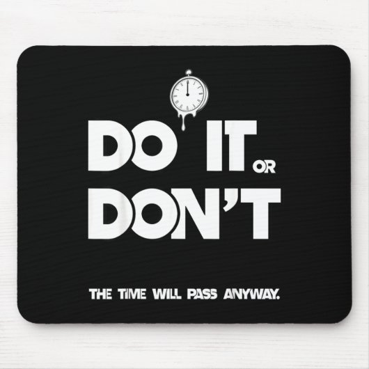 Tu es oder tu es nicht, die Zeit vergeht sowieso l Mousepad (Vorne)