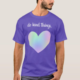 "Tu freundlich Dinge!" Rainbow Heart T-Shirt