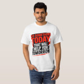 Tu heute etwas, das dir morgen hilft – T-Shirt (Vorne ganz)