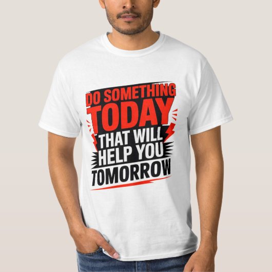 Tu heute etwas, das dir morgen hilft – T-Shirt (Vorderseite)