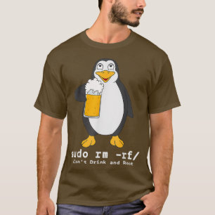 Tu Linu Penguin Sudo Rm Rf  Computerfreak Beer T-Shirt