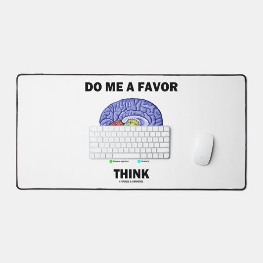 Tu mir einen Gefallen Denken Gehirn Anatomie Spaß Schreibtischunterlage (Tastatur & Maus)