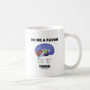 Tu mir einen Gefallen und denk nach (Hirn-Anatomie Kaffeetasse