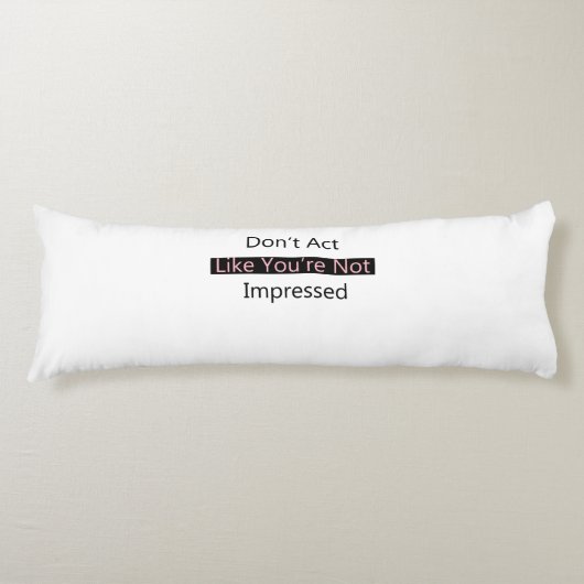 Tu nicht so, als wäre du nicht beeindruckt seitenschläferkissen (Vorderseite)