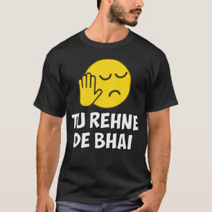 Tu Rehne De Bhai Funny Hindi Sprichwort T-Shirt