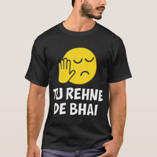 Tu Rehne De Bhai lustiges Hindi-Sprichwort T-Shirt