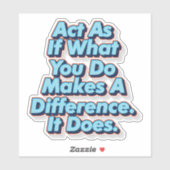 Tu so, als ob das, was du tust, etwas verändern wü aufkleber (Blatt)