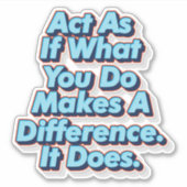 Tu so, als ob das, was du tust, etwas verändern wü aufkleber (Vorderseite)