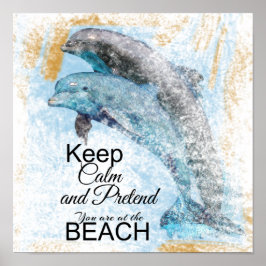 Tu so, als ob du am Strand bist | Dolphin Poster