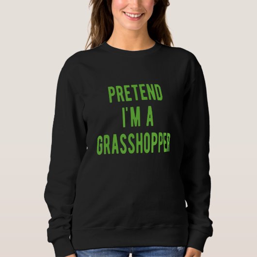 Tu so, als ob er ein Grasshopper-Kostüminsekt Love Sweatshirt (Vorderseite)
