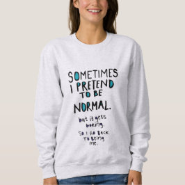 Tu so, als ob man normal wäre sweatshirt